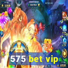 575 bet vip